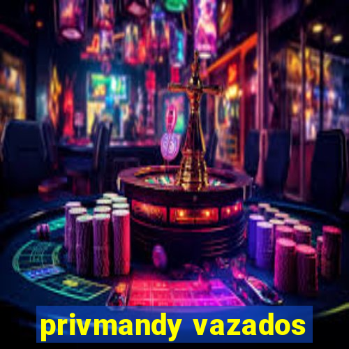 privmandy vazados